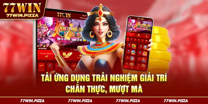 Tải ứng dụng trải nghiệm giải trí chân thực, mượt mà